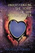 Understanding the Heart of God Through Prayer