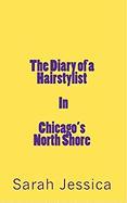 The Diary of a Hairstylist, in Chicago's North Shore