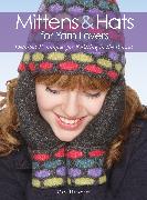 Mittens and Hats for Yarn Lovers: Detailed Techniques for Knitting in the Round