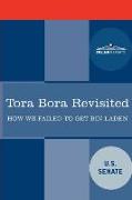 Tora Bora Revisited: How We Failed to Get Bin Laden and Why It Matters Today