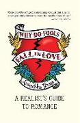 Why Do Fools Fall in Love: A Realist's Guide to Romance