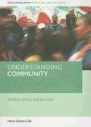 Understanding Community: Politics, Policy and Practice