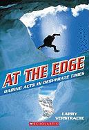 At the Edge: Daring Acts in Desperate Times