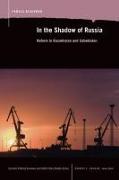 In the Shadow of Russia: Reform in Kazakahstan and Uzbekistan