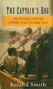 The Captain's Dog: My Journey with the Lewis and Clark Tribe
