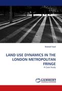 LAND USE DYNAMICS IN THE LONDON METROPOLITAN FRINGE