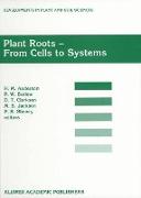 Plant Roots - From Cells to Systems