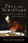 Paul and Scripture: Studying the New Testament Use of the Old Testament