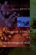 Christian Ethics in a Technological Age