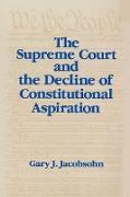 The Supreme Court and the Decline of Constitutional Aspiration