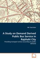 A Study on Demand Derived Public Bus Service in Rajshahi City