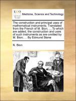 The construction and principal uses of mathematical instruments. Translated from the French of M. Bion, ... To which are added, the construction and uses of such instruments as are omitted by M. Bion, ... By Edmund Stone