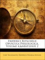 Friderici Ritschelii Opuscula Philologica, Volume 4, Issue 2