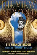 The View Beyond: Sir Francis Bacon: Alchemy, Science, Mystery