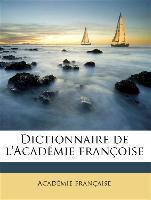 Dictionnaire de l'Académie françoise Volume 1