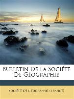Bulletin De La Société De Géographie