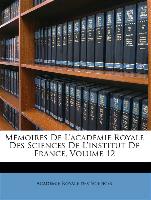 Mémoires De L'académie Royale Des Sciences De L'institut De France, Volume 12
