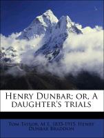 Henry Dunbar, Or, a Daughter's Trials