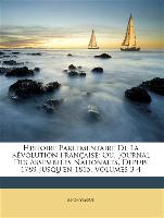 Histoire Parlementaire De La Révolution Française: Ou, Journal Des Assemblées Nationales, Depuis 1789 Jusqu'en 1815, Volumes 3-4