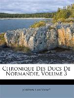 Chronique Des Ducs de Normandie, Volume 3