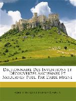Dictionnaire Des Inventions Et Découvertes Anciennes Et Modernes, Publ. Par L'abbé Migne
