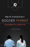 How to Succeed as a Soccer Parent