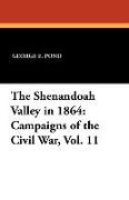 The Shenandoah Valley in 1864: Campaigns of the Civil War, Vol. 11