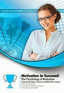 Motivation to Succeed!: The Psychology of Motivation