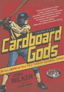 Cardboard Gods: An All-American Tale Told Through Baseball Cards