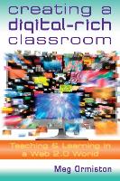 Creating a Digitalrich Classroom: Teaching & Learning in a Web 2.0 World