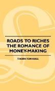 Roads to Riches - The Romance of Money-Making