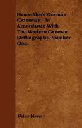 Henn-Ahn's German Grammar - In Accordance with the Modern German Orthography. Number One