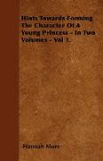 Hints Towards Forming the Character of a Young Princess - In Two Volumes - Vol 1