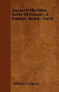 Traces of the Elder Faiths of Ireland - A Folklore Sketch - Vol II