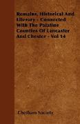 Remains, Historical and Literary - Connected with the Palatine Counties of Lancaster and Chester - Vol 14