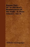 Bygone Days - Or, an Old Man's Reminiscences of His Youth - In Three Volumes - Vol. II