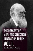 The Descent of Man, and Selection in Relation to Sex - Vol. I