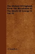 The History of England, from the Revolution to the Death of George II. Vol. IV