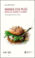 Mangi, Chi Puo: Meglio, Meno E Piano: L'Ideologia Di Slow Food