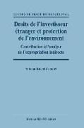 Droits de l'Investisseur Étranger Et Protection de l'Environnement: Contribution À l'Analyse de l'Expropriation Indirecte