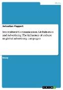 Intercultural Communication, Globalisation and Advertising: The influence of culture in global advertising campaigns