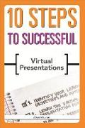 10 Steps to Successful Virtual Presentations