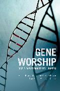 Gene Worship