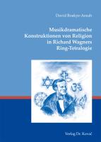 Musikdramatische Konstruktionen von Religion in Richard Wagners Ring-Tetralogie