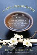 The Art of Flourishing: A New East-West Approach to Staying Sane and Finding Love in an Insane World