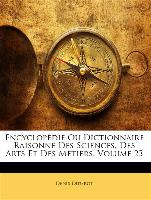 Encyclopédie Ou Dictionnaire Raisonné Des Sciences, Des Arts Et Des Métiers, Volume 23