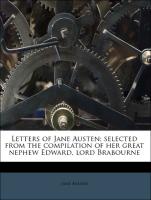Letters of Jane Austen, Selected from the Compilation of Her Great Nephew Edward, Lord Brabourne
