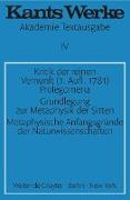 Kritik der reinen Vernunft (1. Aufl. 1781). Prolegomena. Grundlegung zur Metaphysik der Sitten. Metaphysische Anfangsgründe der Naturwissenschaften