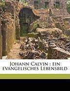 Johann Calvin : ein evangelisches Lebensbild