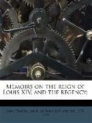 Memoirs on the reign of Louis XIV, and the regency, Volume 04